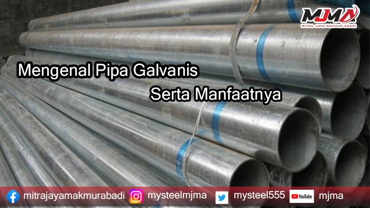 Mengenal pipa galvanis serta manfaatnya